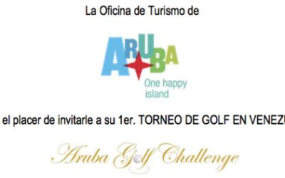 La Oficina de Turismo de Aruba tiene el placer de invitarle a su 1er. Torneo de Golf en Venezuela: Aruba Golf Challenge