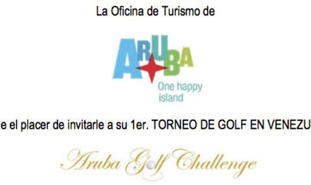 La Oficina de Turismo de Aruba tiene el placer de invitarle a su 1er. Torneo de Golf en Venezuela: Aruba Golf Challenge