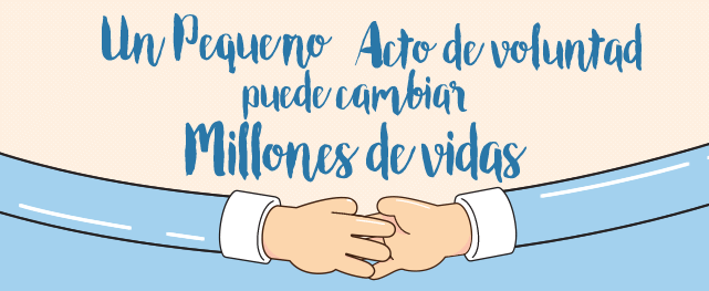 Un Pequeño Acto de voluntad, puede cambiar Millones de vidas