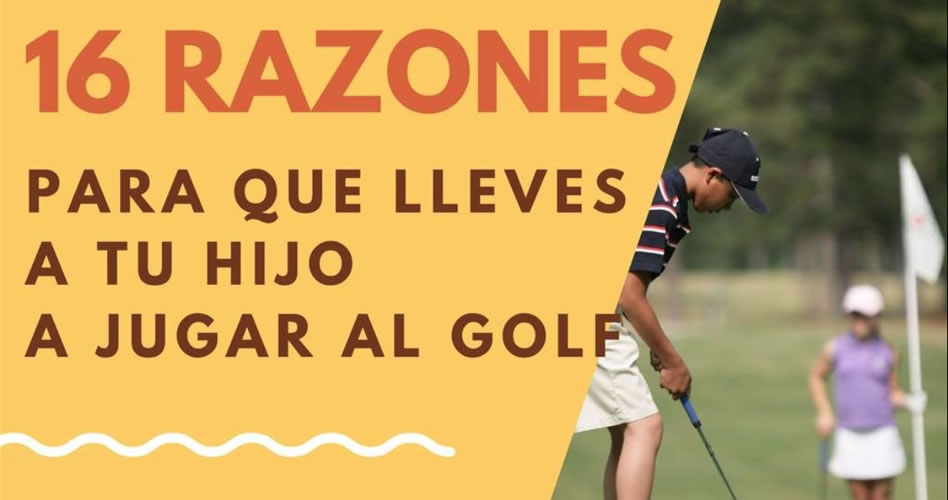 16 razones para animar a tu hijo a jugar al golf