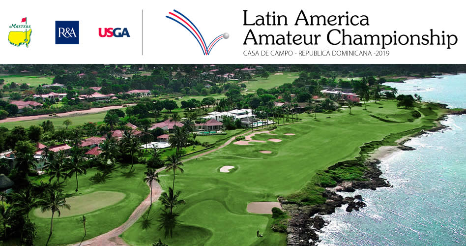 El Latin America Amateur Championship 2019 regresa a Casa de Campo en República Dominicana