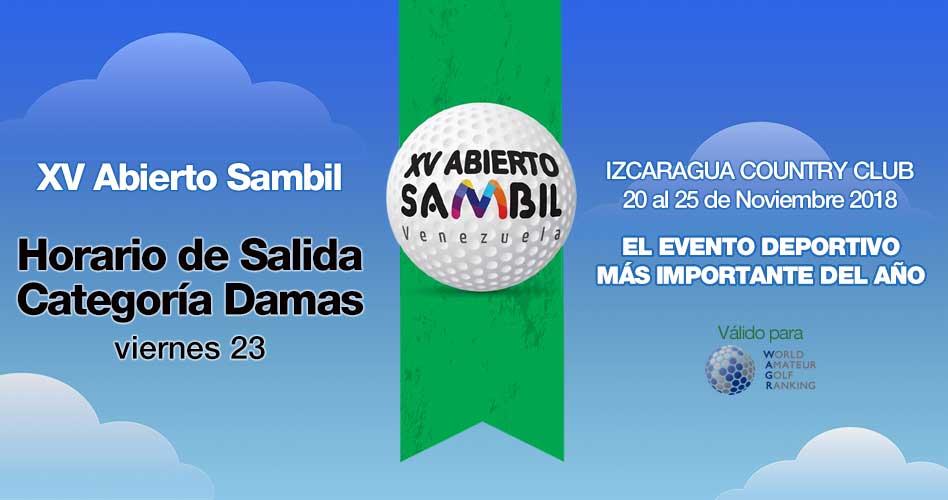 XV Abierto Sambil, horario de salida viernes 23 Categoría Damas